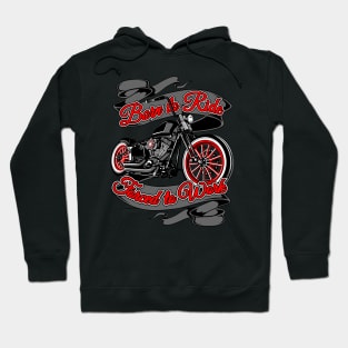 Born to ride, Force to work, live to ride, ride to live Hoodie